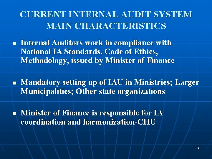CURRENT INTERNAL AUDIT SYSTEM MAIN CHARACTERISTICS n n n Internal Auditors work in compliance