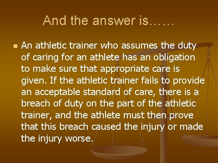 And the answer is…… n An athletic trainer who assumes the duty of caring