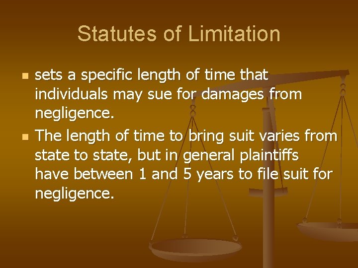 Statutes of Limitation n n sets a specific length of time that individuals may