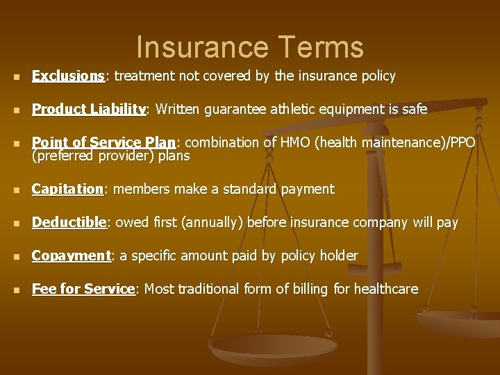 Insurance Terms n Exclusions: treatment not covered by the insurance policy n Product Liability: