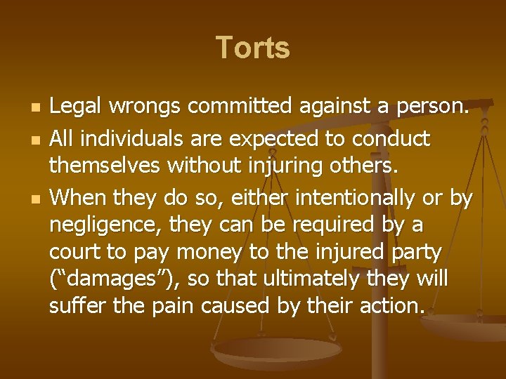 Torts n n n Legal wrongs committed against a person. All individuals are expected