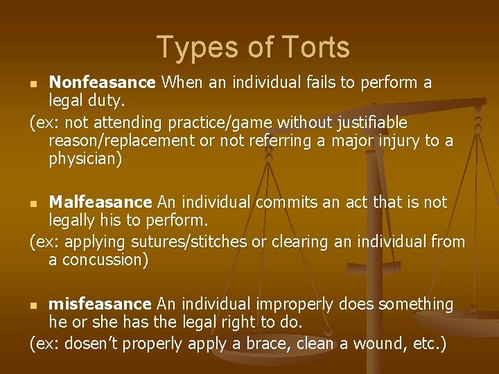 Types of Torts Nonfeasance When an individual fails to perform a legal duty. (ex: