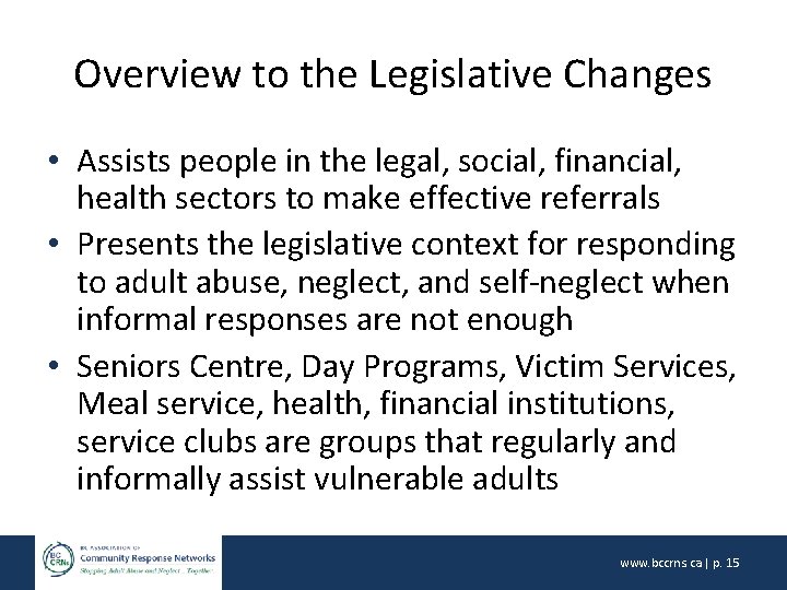 Overview to the Legislative Changes • Assists people in the legal, social, financial, health