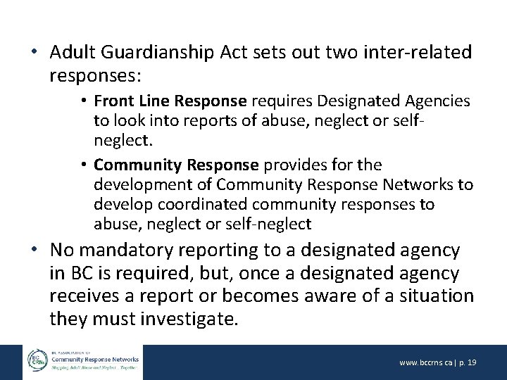  • Adult Guardianship Act sets out two inter-related responses: • Front Line Response