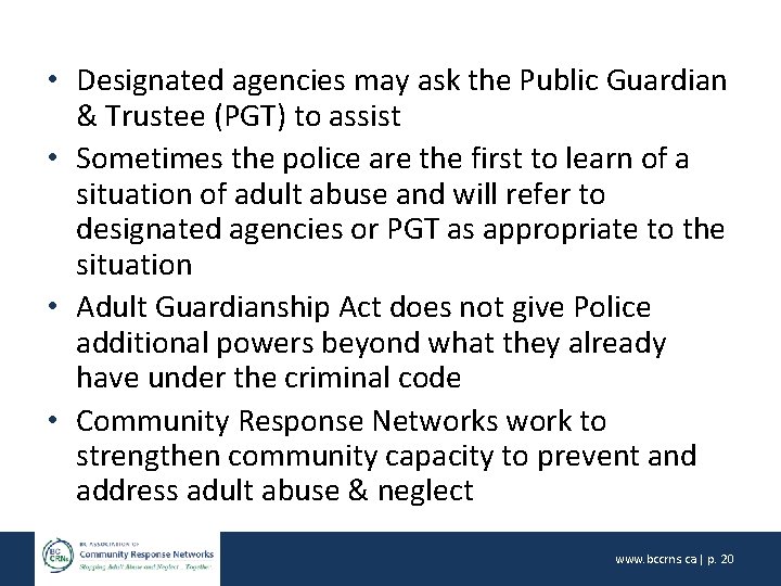  • Designated agencies may ask the Public Guardian & Trustee (PGT) to assist