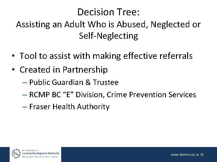 Decision Tree: Assisting an Adult Who is Abused, Neglected or Self-Neglecting • Tool to