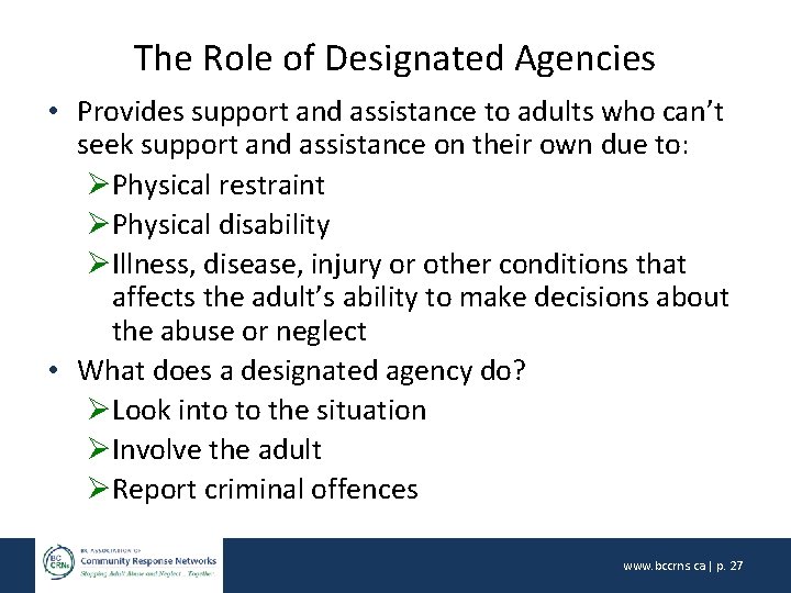 The Role of Designated Agencies • Provides support and assistance to adults who can’t