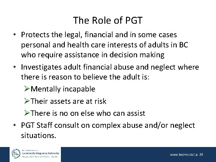 The Role of PGT • Protects the legal, financial and in some cases personal