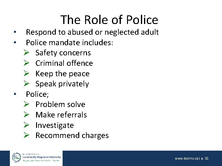 The Role of Police Respond to abused or neglected adult Police mandate includes: Ø