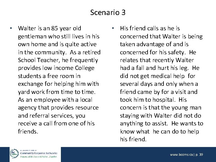 Scenario 3 • Walter is an 85 year old gentleman who still lives in