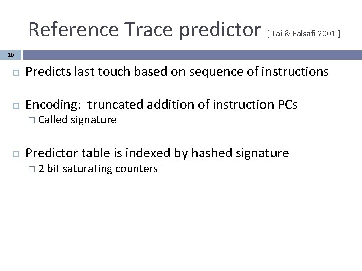 Reference Trace predictor [ Lai & Falsafi 2001 ] 10 Predicts last touch based