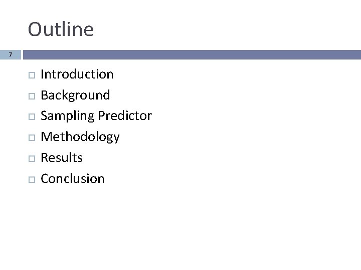 Outline 7 Introduction Background Sampling Predictor Methodology Results Conclusion 