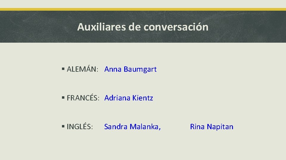 Auxiliares de conversación § ALEMÁN: Anna Baumgart § FRANCÉS: Adriana Kientz § INGLÉS: Sandra