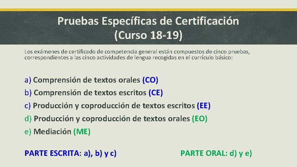 Pruebas Específicas de Certificación (Curso 18 -19) Los exámenes de certificado de competencia general