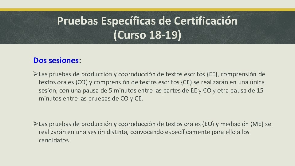 Pruebas Específicas de Certificación (Curso 18 -19) Dos sesiones: ØLas pruebas de producción y