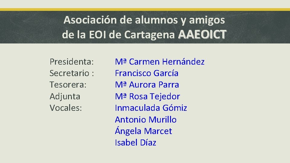 Asociación de alumnos y amigos de la EOI de Cartagena AAEOICT Presidenta: Secretario :