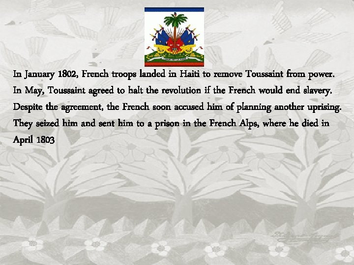 In January 1802, French troops landed in Haiti to remove Toussaint from power. In