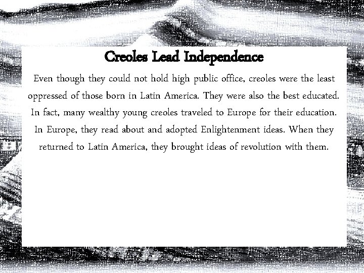 Creoles Lead Independence Even though they could not hold high public office, creoles were