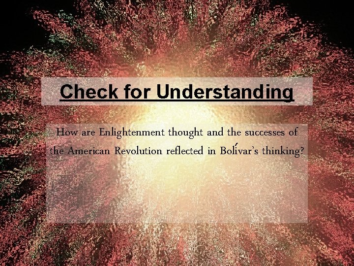 Check for Understanding How are Enlightenment thought and the successes of the American Revolution