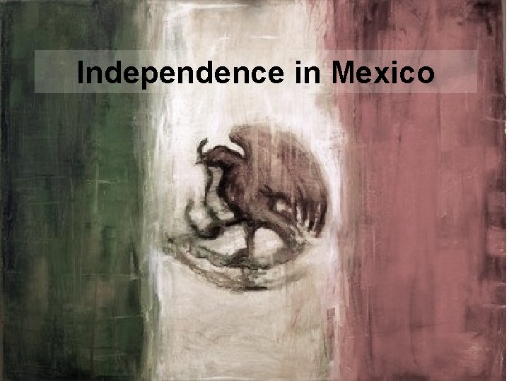 Independence in Mexico 