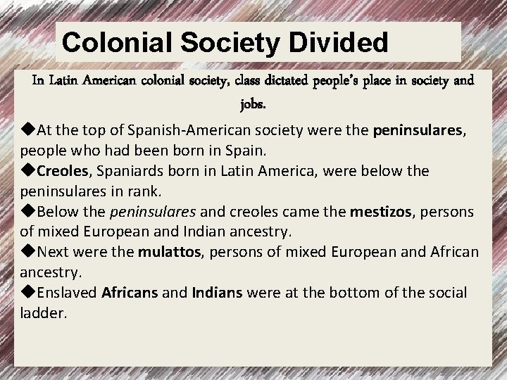 Colonial Society Divided In Latin American colonial society, class dictated people’s place in society