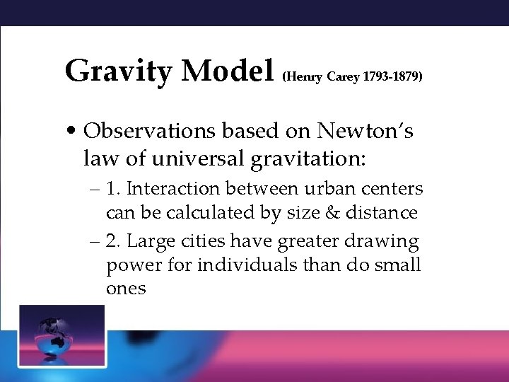 Gravity Model (Henry Carey 1793 -1879) • Observations based on Newton’s law of universal Gravity Model (Henry Carey 1793 -1879) • Observations based on Newton’s law of universal