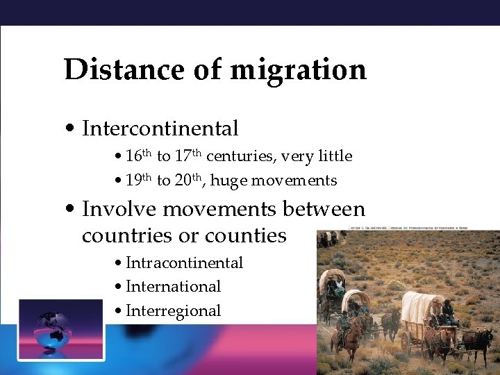 Distance of migration • Intercontinental • 16 th to 17 th centuries, very little Distance of migration • Intercontinental • 16 th to 17 th centuries, very little