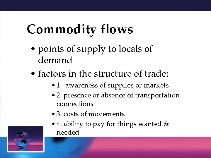 Commodity flows • points of supply to locals of demand • factors in the