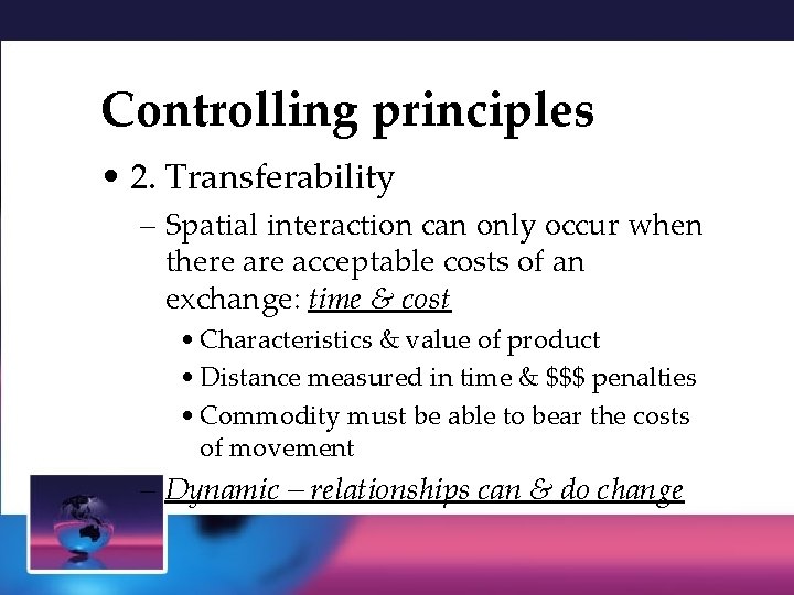 Controlling principles • 2. Transferability – Spatial interaction can only occur when there acceptable