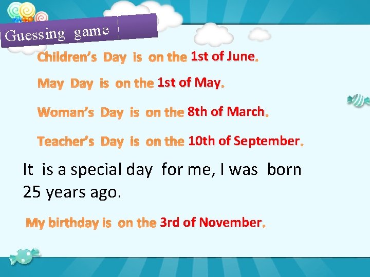 Guessing game Children’s Day is on the 1 st of June. May Day is