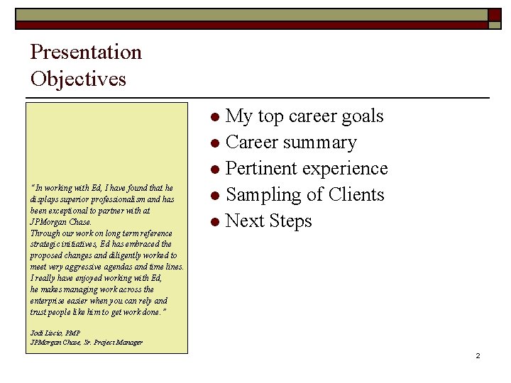 Presentation Objectives My top career goals l Career summary l Pertinent experience l Sampling