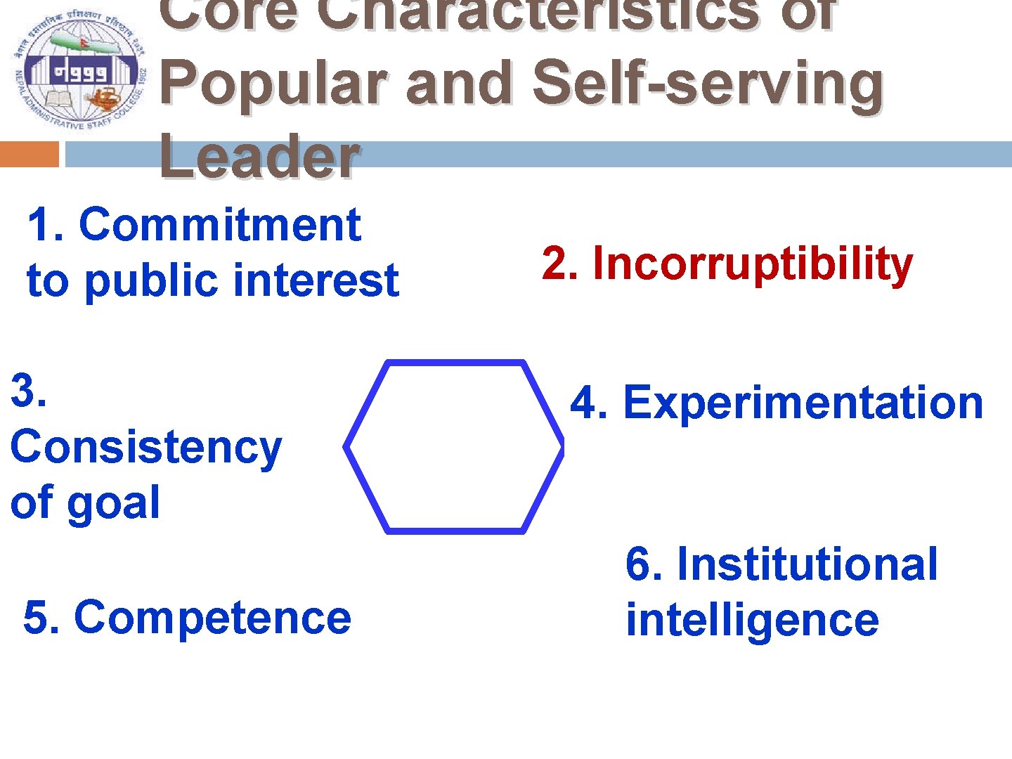 Core Characteristics of Popular and Self-serving Leader 1. Commitment to public interest 3. Consistency