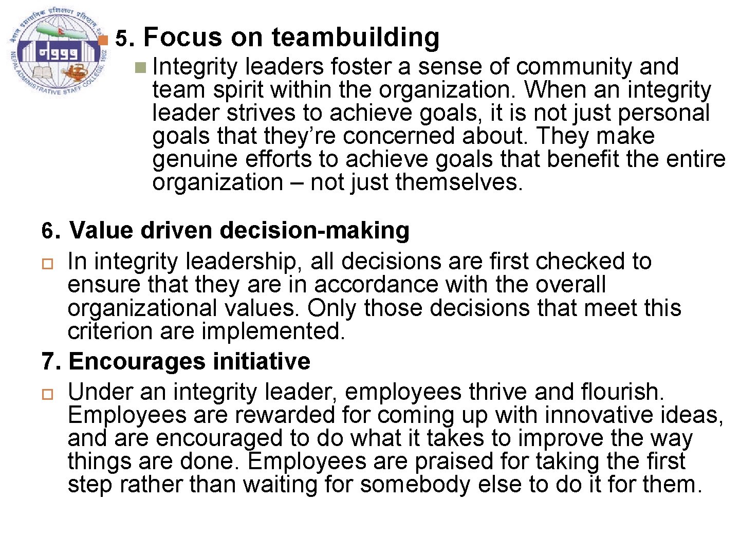  5. Focus on teambuilding Integrity leaders foster a sense of community and team