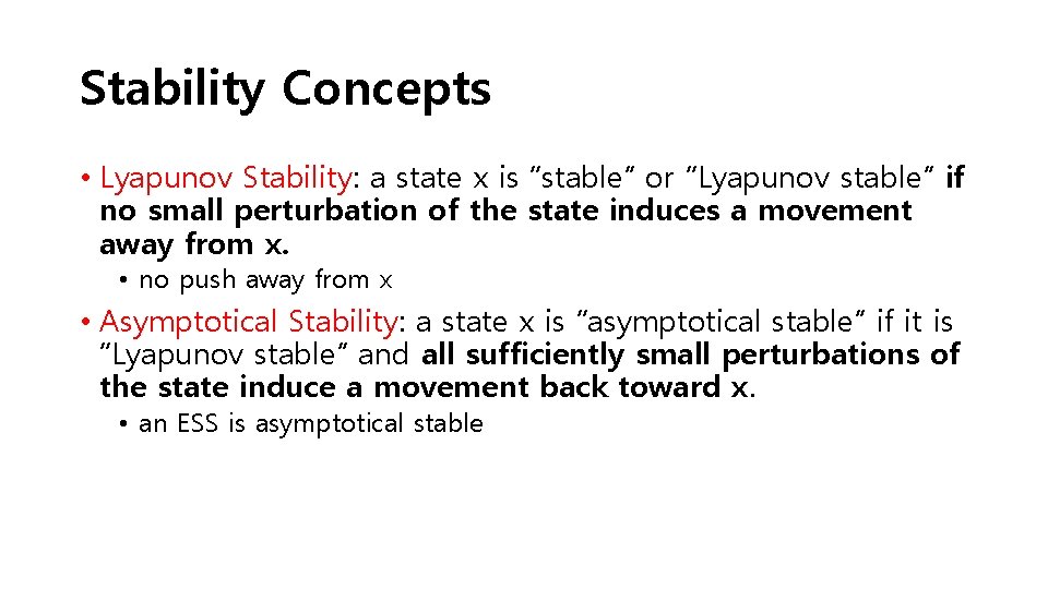 Stability Concepts • Lyapunov Stability: a state x is “stable” or “Lyapunov stable” if