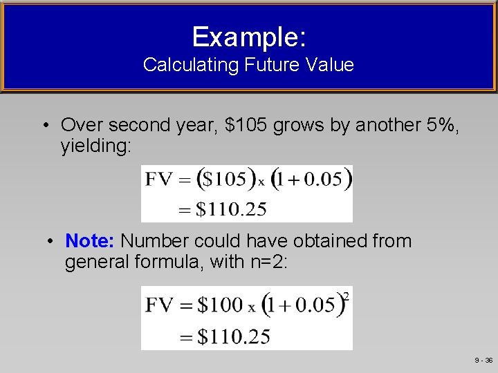 Example: Calculating Future Value • Over second year, $105 grows by another 5%, yielding: