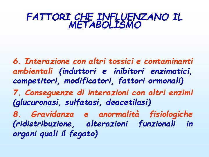 FATTORI CHE INFLUENZANO IL METABOLISMO 6. Interazione con altri tossici e contaminanti ambientali (induttori