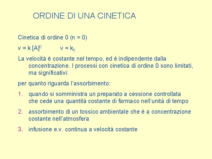 ORDINE DI UNA CINETICA Cinetica di ordine 0 (n = 0) v = k