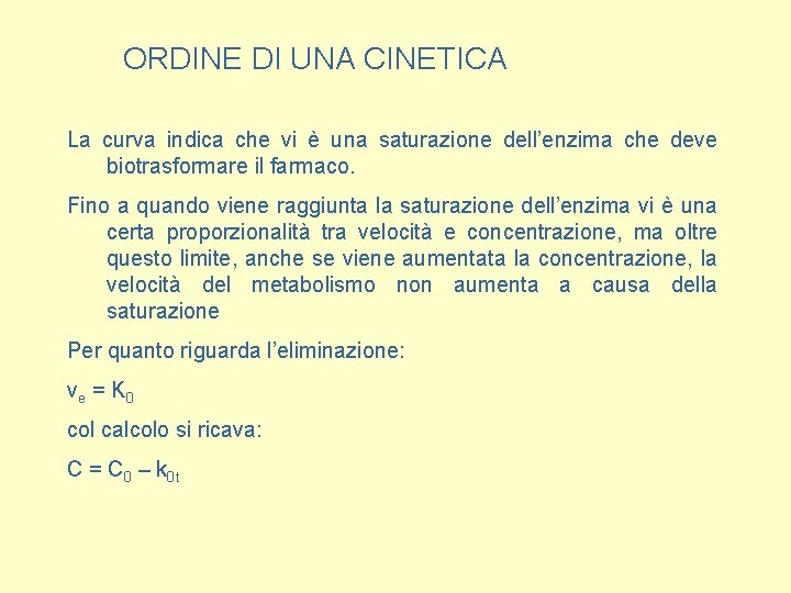 ORDINE DI UNA CINETICA La curva indica che vi è una saturazione dell’enzima che