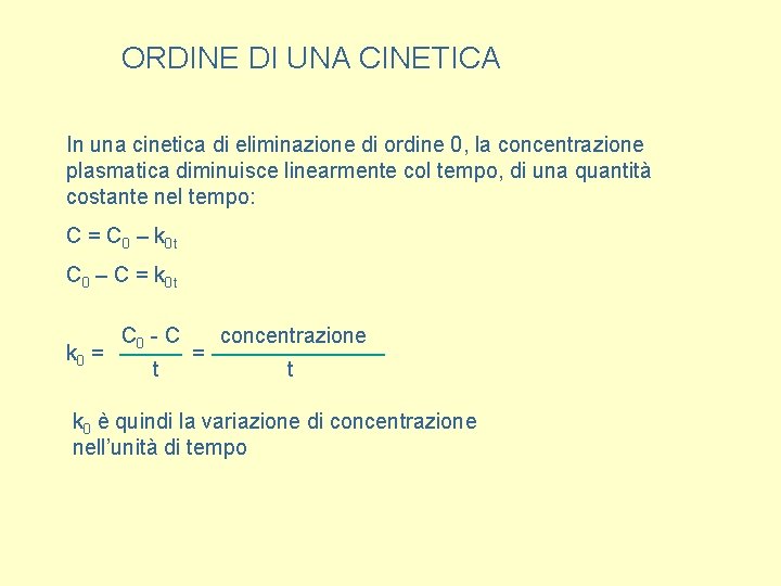 ORDINE DI UNA CINETICA In una cinetica di eliminazione di ordine 0, la concentrazione