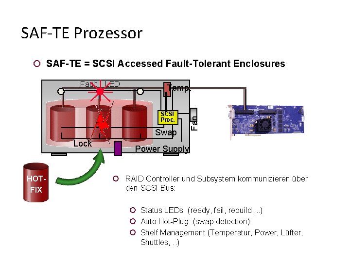 SAF-TE Prozessor ¡ SAF-TE = SCSI Accessed Fault-Tolerant Enclosures Temp. SCSI Proc. Swap Lock