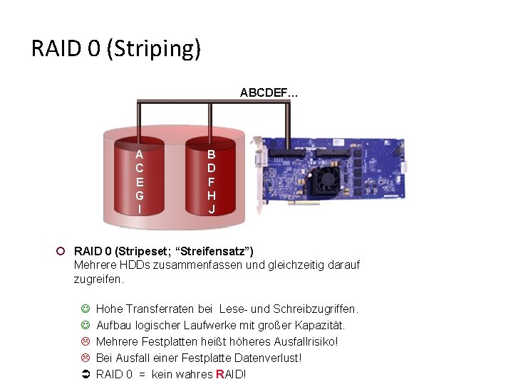 RAID 0 (Striping) ABCDEF… A C E G I B D F H J