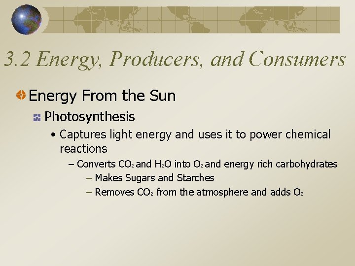 3. 2 Energy, Producers, and Consumers Energy From the Sun Photosynthesis • Captures light