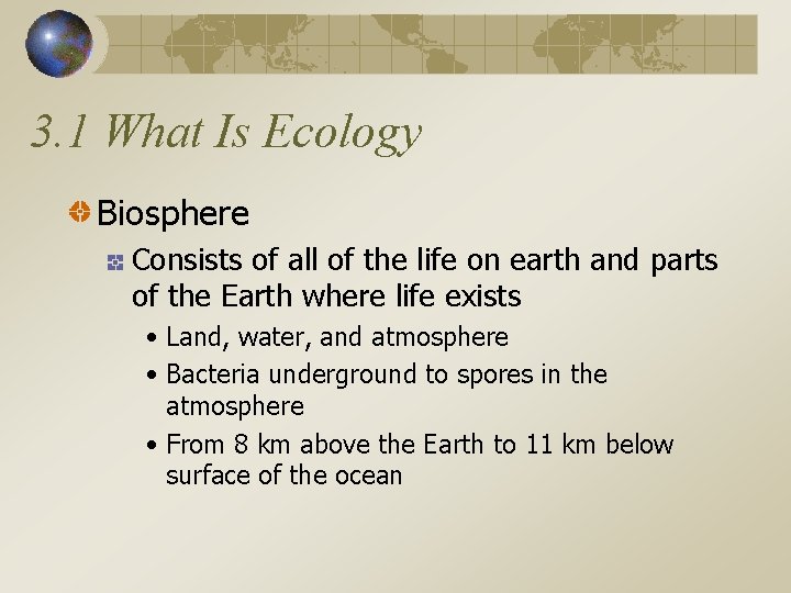 3. 1 What Is Ecology Biosphere Consists of all of the life on earth