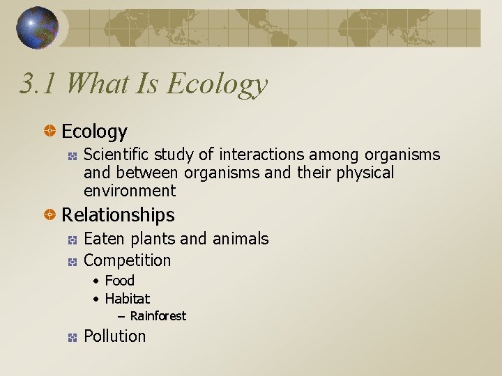 3. 1 What Is Ecology Scientific study of interactions among organisms and between organisms