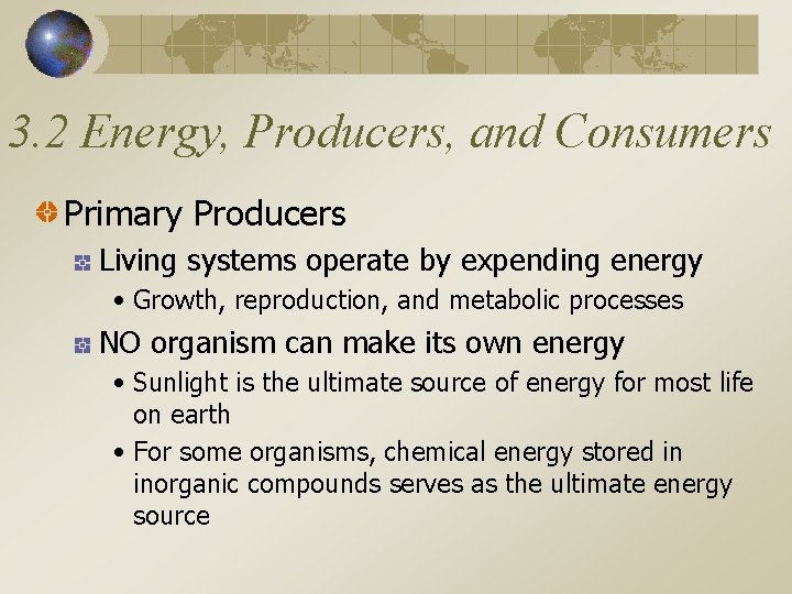 3. 2 Energy, Producers, and Consumers Primary Producers Living systems operate by expending energy