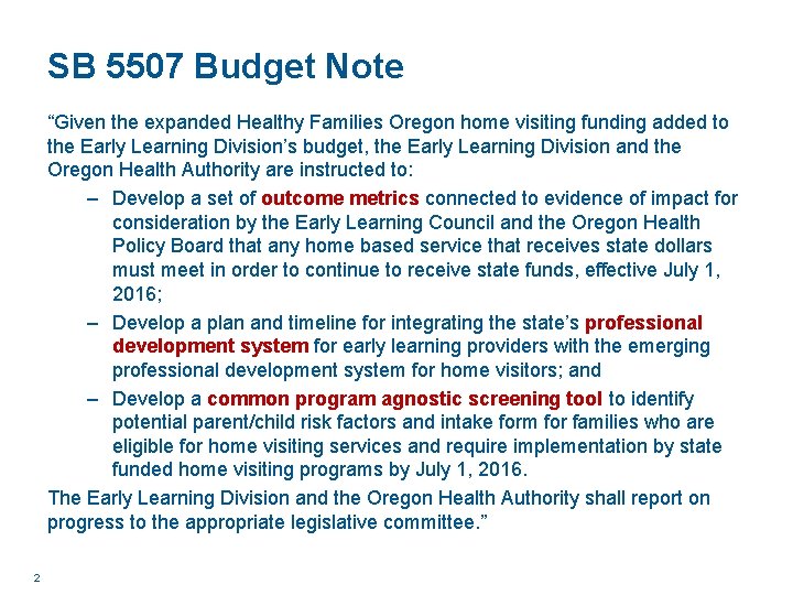 SB 5507 Budget Note “Given the expanded Healthy Families Oregon home visiting funding added