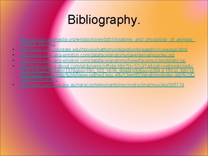 Bibliography. • • • http: //upload. wikimedia. org/wikibooks/en/b/b 1/Anatomy_and_physiology_of_animals_ Sheeps_skull. jpg http: //www. vivo.