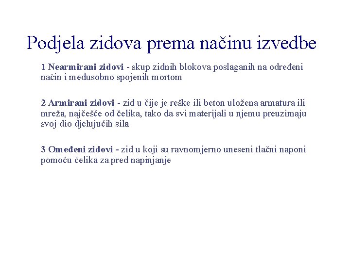 Podjela zidova prema načinu izvedbe 1 Nearmirani zidovi - skup zidnih blokova poslaganih na