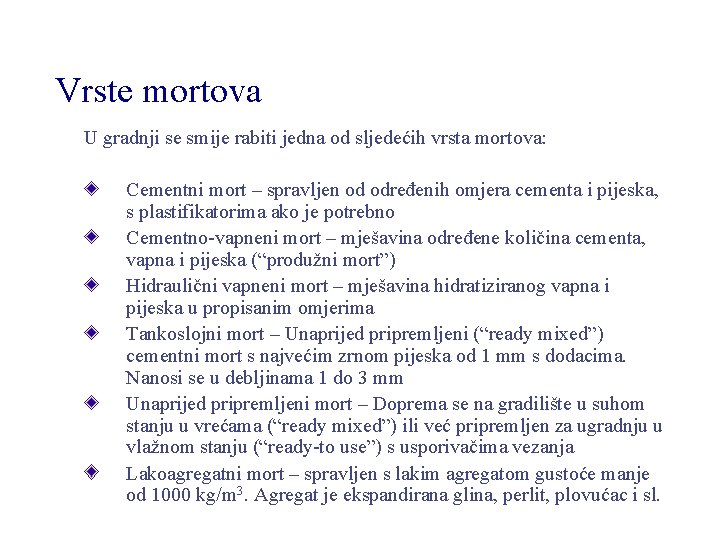 Vrste mortova U gradnji se smije rabiti jedna od sljedećih vrsta mortova: Cementni mort