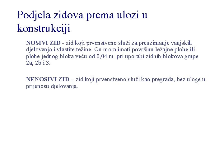 Podjela zidova prema ulozi u konstrukciji NOSIVI ZID - zid koji prvenstveno služi za